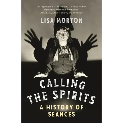 Calling the Spirits: A History of Seances