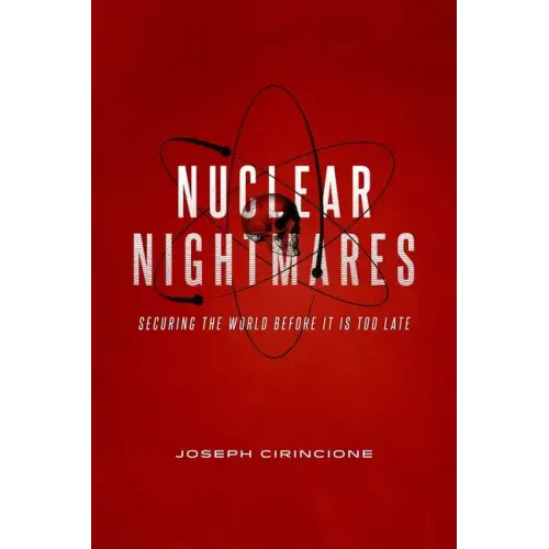 Nuclear Nightmares: Securing the World Before It Is Too Late
