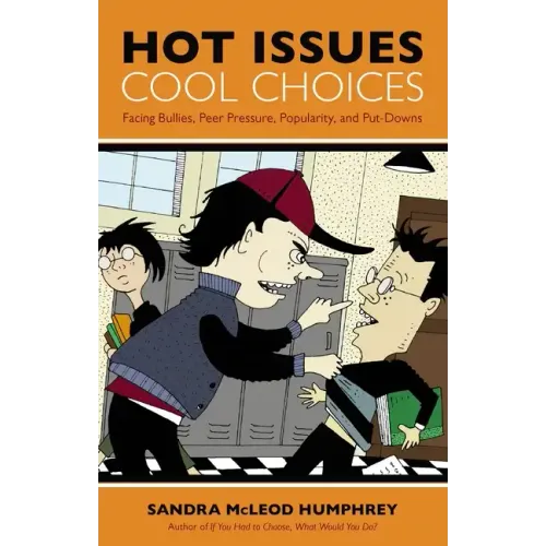 Hot Issues, Cool Choices: Facing Bullies, Peer Pressure, Popularity, and Put-Downs