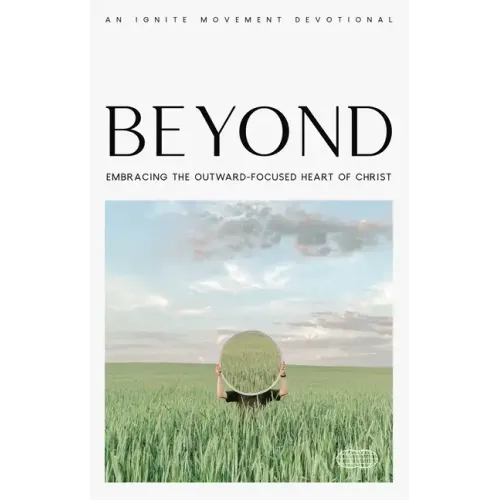 Beyond: Embracing the Outward-Focused Heart of Christ
