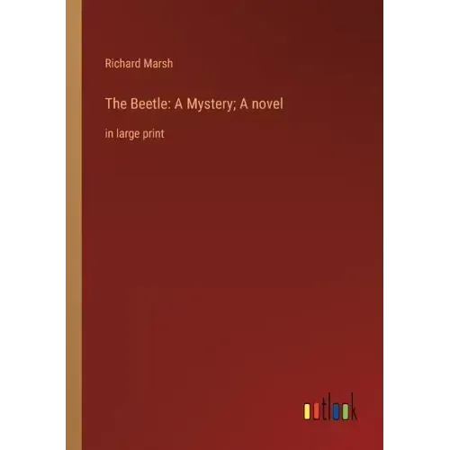 The Beetle: A Mystery; A novel: in large print