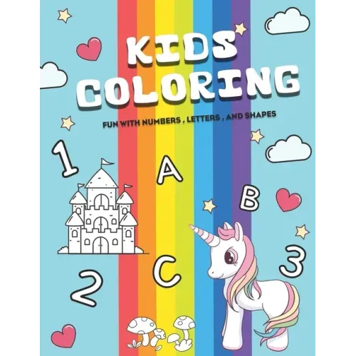 KIDS Coloring fun with numbers, letters, and shapes: Easy, LARGE, GIANT Simple Picture Coloring Books for Toddlers, Kids Ages 2-4, Early Learning, Pre
