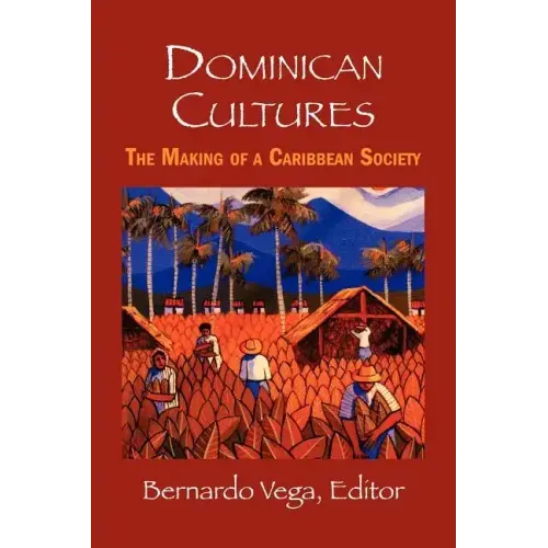 Dominican Cultures: The Making of a Caribbean Society