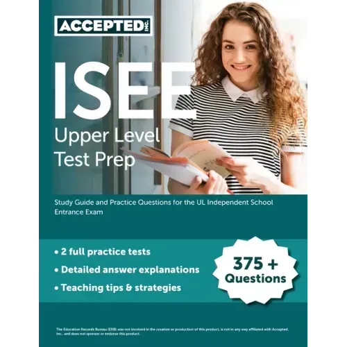 ISEE Upper Level Test Prep: Study Guide and Practice Questions for the UL Independent School Entrance Exam