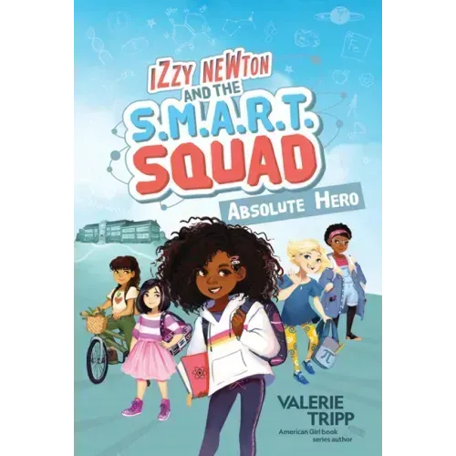 Izzy Newton and the S.M.A.R.T. Squad: Absolute Hero (Book 1)