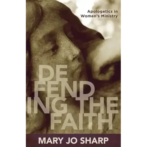 Defending the Faith: Apologetics in Women's Ministry