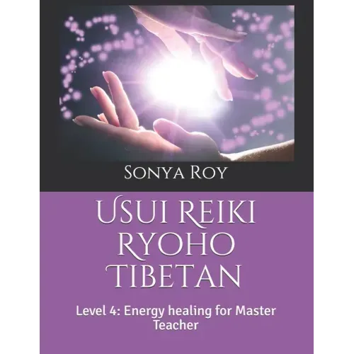Usui Reiki Ryoho Tibetan: Level 4: Energy healing for Master Teacher