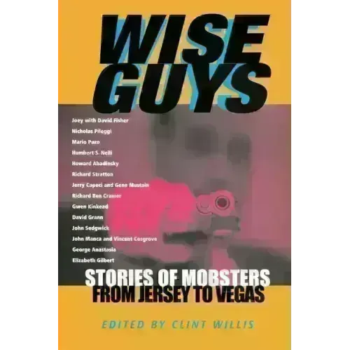Wise Guys: Stories of Mobsters from Jersey to Vegas