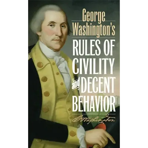 George Washington's Rules of Civility and Decent Behavior