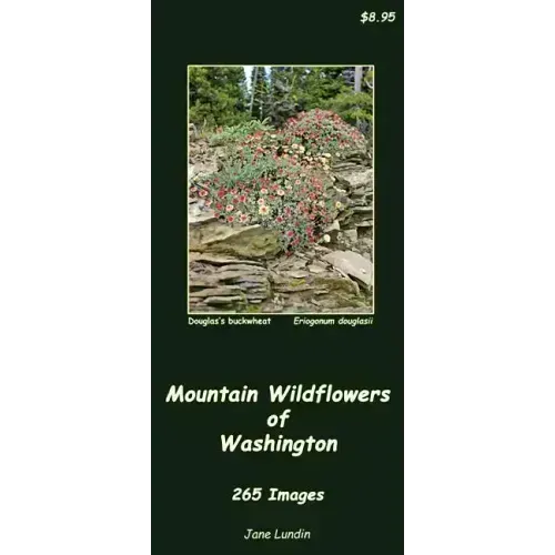 Mountain Wildflowers of Washington: 265 Images