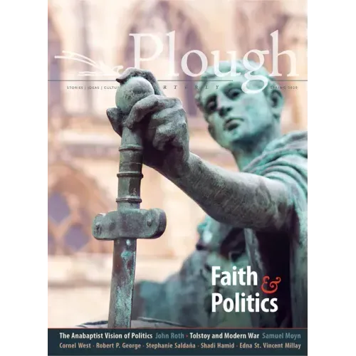 Plough Quarterly No. 24 - Faith and Politics