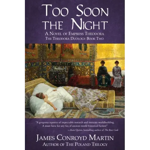 Too Soon the Night: A Novel of Empress Theodora
