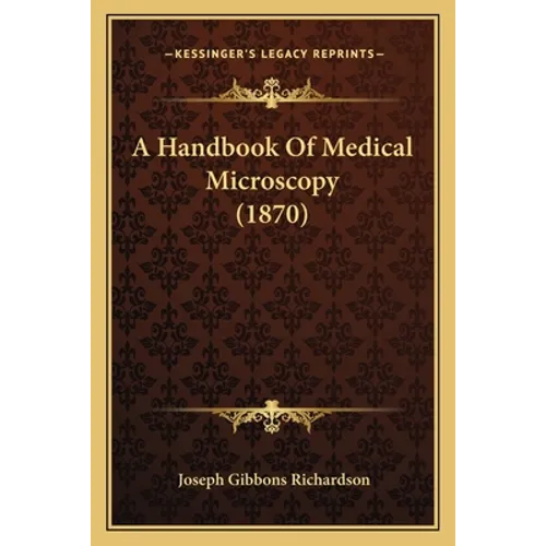 A Handbook Of Medical Microscopy (1870)