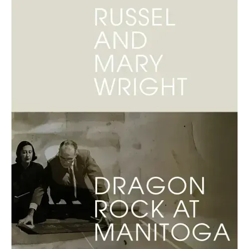 Russel and Mary Wright: Dragon Rock at Manitoga