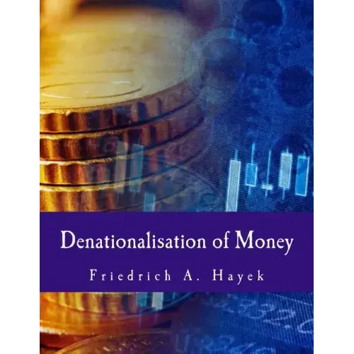 Denationalisation of Money: The Argument Refined