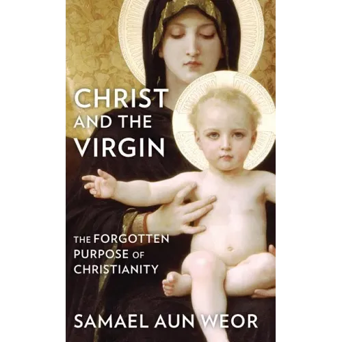 Christ and the Virgin: The Forgotten Purpose of Christianity