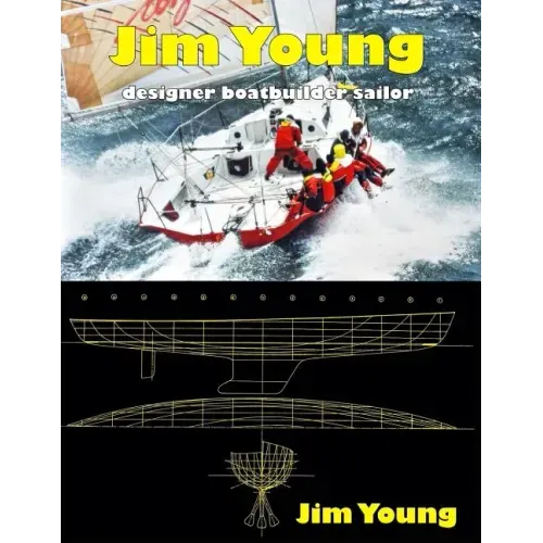 Jim Young: Designer, Boatbuilder, Sailor