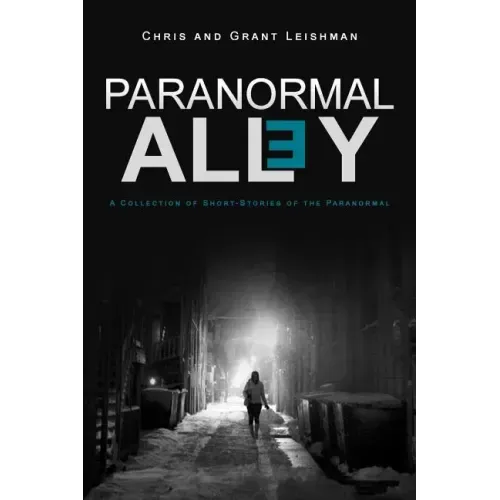 Paranormal Alley: A Collection of Short-Stories of the Paranormal and Horror