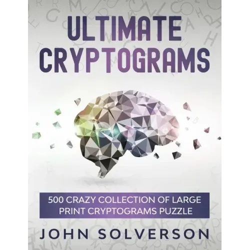 Ultimate Cryptograms: 500 Crazy Collection of LARGE PRINT Cryptograms Puzzle