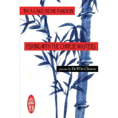 By a Lake Near a Moon: Fishing with the Chinese Masters
