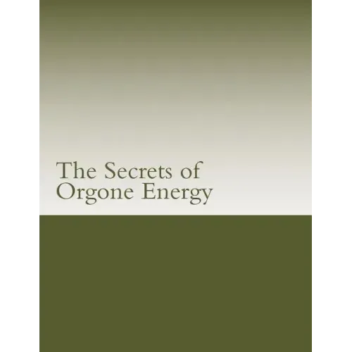 The Secrets of Orgone Energy