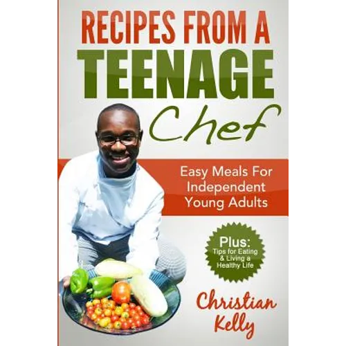 Recipes from a Teenage Chef: Easy meals for independent young adults