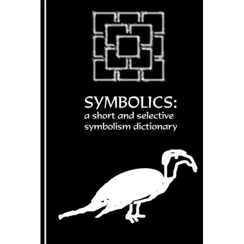 The Symbolics: A Short and Selective Symbolism Dictionary
