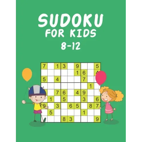 Sudoku for Kids 8-12: Sudoku Puzzle Book for Kids