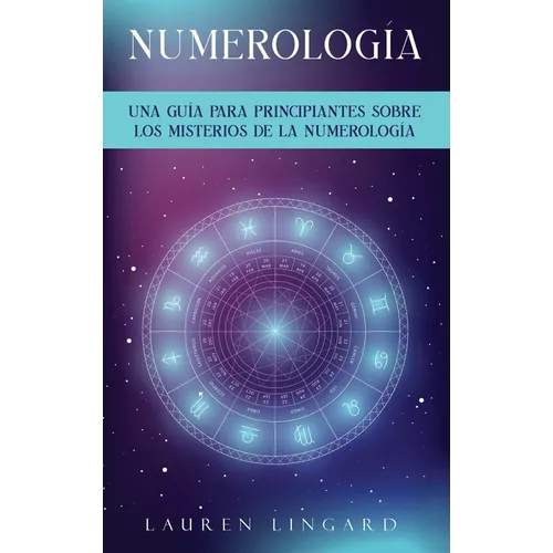Numerología: Una guía para principiantes sobre los misterios de la numerología