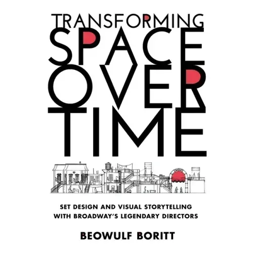 Transforming Space Over Time: Set Design and Visual Storytelling with Broadway's Legendary Directors