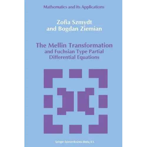 The Mellin Transformation and Fuchsian Type Partial Differential Equations