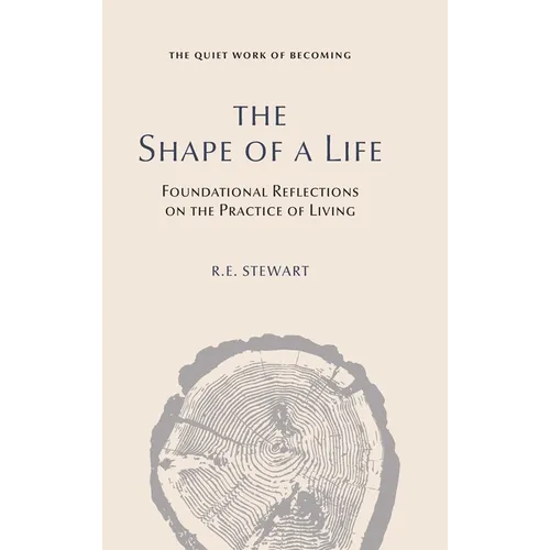 The Shape of a Life: The Quiet Work of Becoming