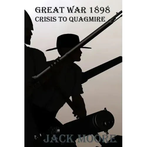 Great War 1898 Crisis To Quagmire