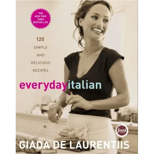 Everyday Italian: 125 Simple and Delicious Recipes: A Cookbook
