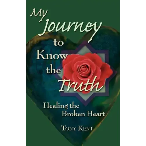 My Journey to Know the Truth: Healing the Broken Heart