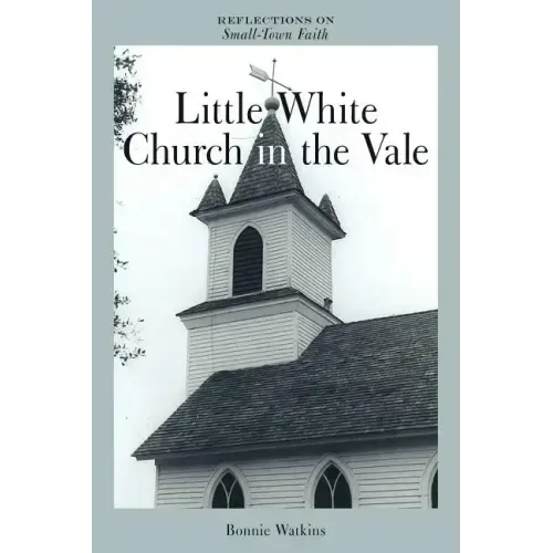 Little White Church in the Vale: Reflections on Small-Town Faith