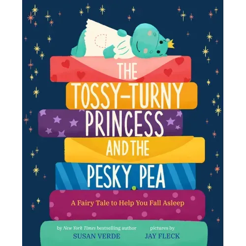 The Tossy-Turny Princess and the Pesky Pea: A Fairy Tale to Help You Fall Asleep