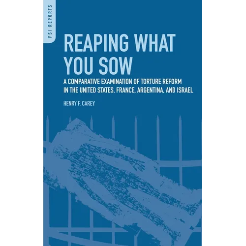 Reaping What You Sow: A Comparative Examination of Torture Reform in the United States, France, Argentina, and Israel