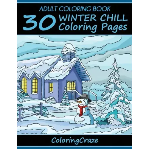 Adult Coloring Book: 30 Winter Chill Coloring Pages