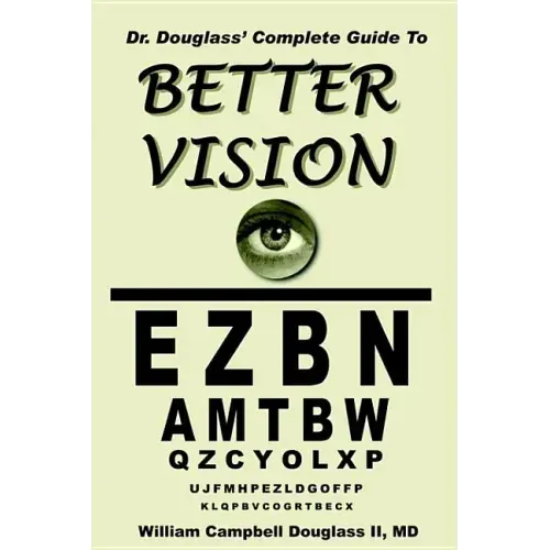 Dr. Douglass' Complete Guide to Better Vision