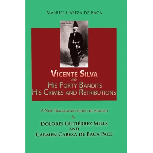 Vicente Silva and His Forty Bandits, His Crimes and Retributions: New Translation from the Spanish