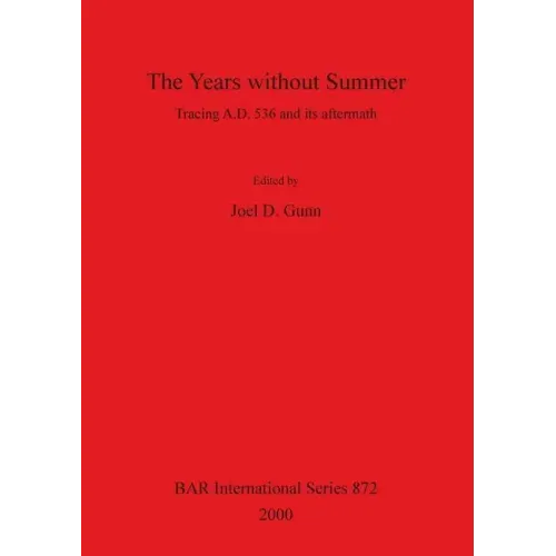 The Years without Summer: Tracing A.D. 536 and its aftermath