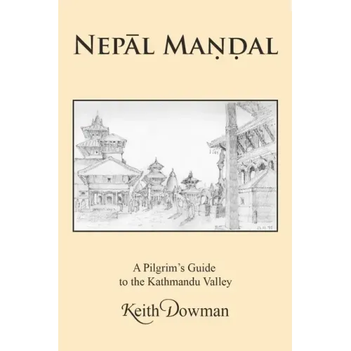 NepĀl MaṇḌal: A Pilgrim's Guide to the Kathmandu Valley