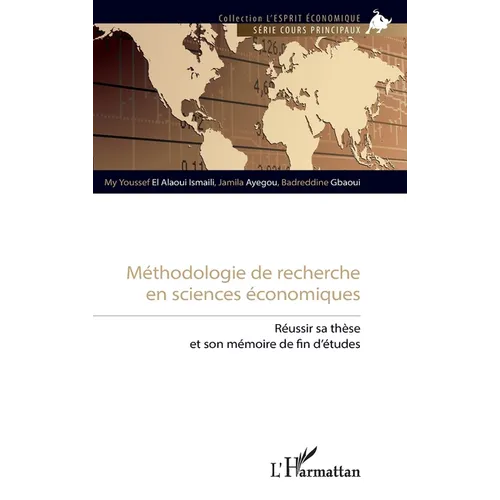 Méthodologie de recherche en sciences économiques: Réussir sa thèse et son mémoire de fin d'études