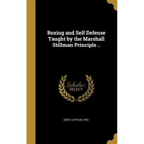 Boxing and Self Defense Taught by the Marshall Stillman Principle ..