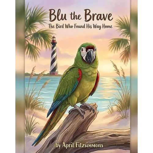 Blu The Brave: The Bird Who Found His Way Home