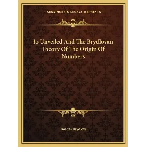 IO Unveiled and the Brydlovan Theory of the Origin of Numbers