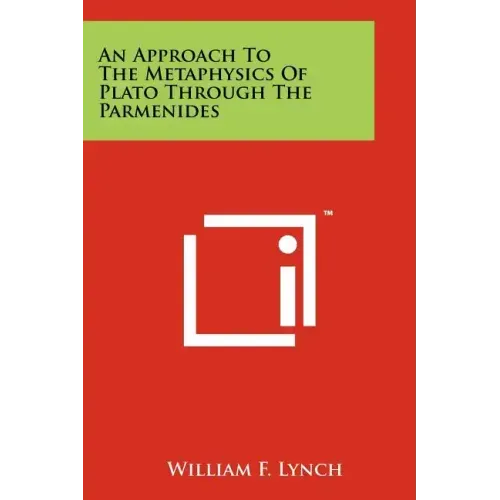 An Approach To The Metaphysics Of Plato Through The Parmenides