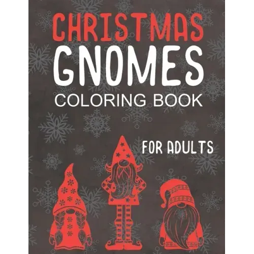 Christmas Gnomes Coloring Book for Adults: Great Holiday Fun for Grown Ups!