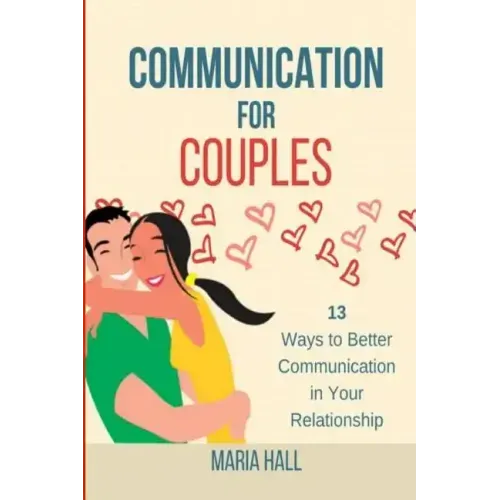 Communication For Couples: 13 Ways to Better Communication in Your Relationship